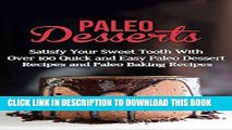 Best Seller Paleo Desserts: Satisfy Your Sweet Tooth With Over 100 Quick and Easy Paleo Dessert