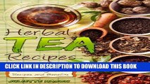 Ebook Herbal Tea Recipes: Refreshingly Quick, And Easy to Make Tea Recipes That Are Healing,