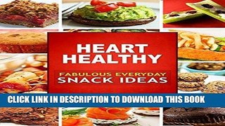 Best Seller Heart Healthy Fabulous Everyday Snack Ideas: The Modern Sugar-Free Cookbook to Fight
