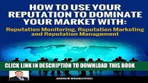Best Seller Reputation Monitoring, Reputation Marketing and Reputation Management: How To Use Your