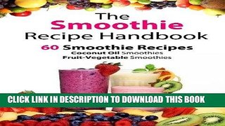Best Seller The Smoothie Recipe Handbook - 60 Smoothie Recipes for Coconut Oil Smoothies and
