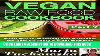 Best Seller Vegan Raw Food Cookbook Part 2: More Mouth-Watering and Nutritious Recipes for Body