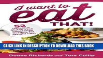 Ebook I Want To Eat That!: 52 Delicious Gluten Free Vegetarian Recipes for Weight Loss (Healthy