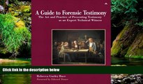 Must Have  A Guide to Forensic Testimony: The Art and Practice of Presenting Testimony As An
