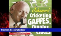 EBOOK ONLINE  Johnners  Cricketing Gaffes, Giggles And Cakes  FREE BOOOK ONLINE