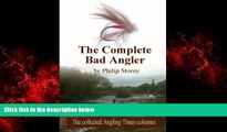 READ book  The Complete Bad Angler: The collected Bad Angler columns as they appeared, more or