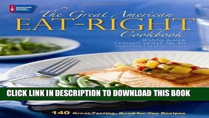 Best Seller The Great American Eat-Right Cookbook: 140 Great-Tasting, Good-for-You Recipes Free Read