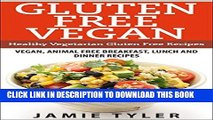 Ebook Gluten Free Vegan: Healthy Vegetarian Gluten Free Recipes: Vegan, Animal Free Breakfast,