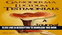 Ebook Ganoderma Lucidum Testimonials, A Journal SAMPLE (A Cool Journal To Write In Book 1) Free Read