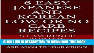 Best Seller 6 EASY Japanese and Korean Low or No Carb Recipes Free Download