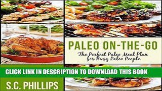 Best Seller PALEO RECIPES: ON-THE-GO - The Perfect Paleo Meal Plan for Busy Paleo People (Paleo