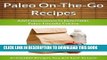 Best Seller Paleo On-The-Go Recipes: Add Convenience to Delectable, Paleo-Friendly Cuisine (The