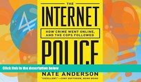 Big Deals  The Internet Police: How Crime Went Online, and the Cops Followed  Full Ebooks Best