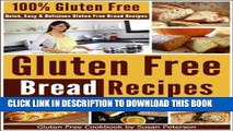 Best Seller Gluten Free Bread Recipes: Quick, Easy And Delicious Gluten Free Bread Recipes (Glutne