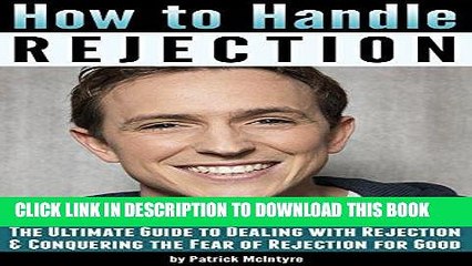 Ebook How to Handle Rejection: The Ultimate Guide to Dealing with Rejection and Conquering the