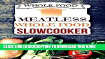 Ebook Whole Food: Plant-Based 30 Day Whole Food Challenge - Meatless Dairy Free Recipes Free Read