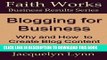 Best Seller Blogging for Business: Why and How to Create Blog Content that Works (Faith Works
