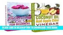 Best Seller ESSENTIAL OILS FOR BEGINNERS + COCONUT OIL AND APPLE CIDER VINEGAR BOX-SET#2: Secrets