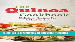 Best Seller The Quinoa Cookbook:  Delicious Recipes For A Healthy Life Free Read