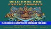 Best Seller Wild, Rare And Exotic Animals (Coloring Books For Grownups) (Volume 6) Free Read