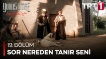 Yunus Emre - Sor Hele Nereden Tanır Seni (19.Bölüm)