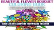 Ebook Beautiful Flower Bouquet Coloring Book: Coloring Book for Adults (Lovink Coloring Books)