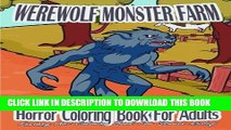 Ebook Horror Coloring Book For Adults: Werewolf Monster Farm (Fantasy Art Coloring Book For Stress