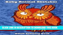 Ebook Baby Animal Sketches Adult Coloring Book: Stress relieving puppies, kittens and more cute