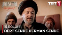 Yunus Emre - Dert Sende Derman Sendedir (15.Bölüm)