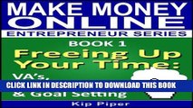 Best Seller Freeing Up Your Time - VA s, Outsourcing   Goal Setting: Book 1 of the Make Money