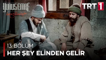 Yunus Emre - Yaparken Her Şey Elinden Gelir Tutarken Gelmez (13.Bölüm)