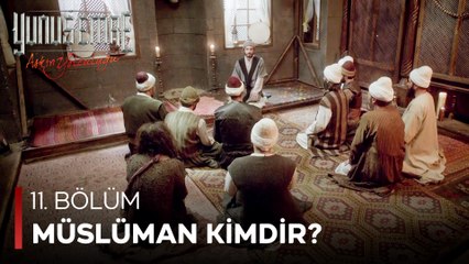 Yunus Emre - Müslüman Kimdir? (11.Bölüm)