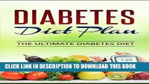 Ebook Diabetes Diet: The Ultimate Diabetic Diet Plan, How To Lose Weight, Prevent And Cure Type 2