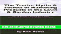 Best Seller The Truths, Myths and Secrets of the Lawn   Garden Market Free Read