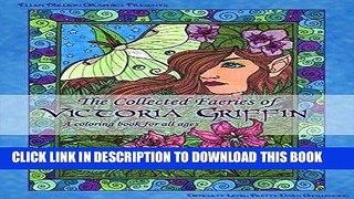 Ebook The Collected Faeries of Victoria Griffin; A Coloring Book for All Ages Free Read