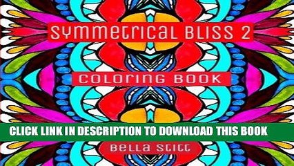 Ebook Symmetrical Bliss 2 Coloring Book: Relaxing Designs for Calming, Stress and Meditation: For