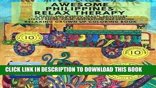 Ebook RELAXING Grown Up Coloring Book: Awesome Philippines Relax Therapy - A Magic and Mindful