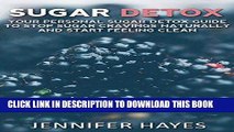 Best Seller Sugar Detox: Your Personal Sugar Detox Guide To Stop Sugar Cravings Naturally And