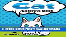 Ebook The Cat Coloring Book: The Adult Coloring Book of Cats, Lions, Tigers, Leopards and Kitties!