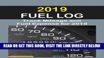 [READ] EBOOK 2019 Fuel Log: Log auto mileage and fuel expense for the year 2019. Excellent Fuel