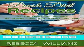 Ebook Dash Diet Recipes: Top Dash Diet Scrumptious Recipes for Optimum Health and Rapid Weight