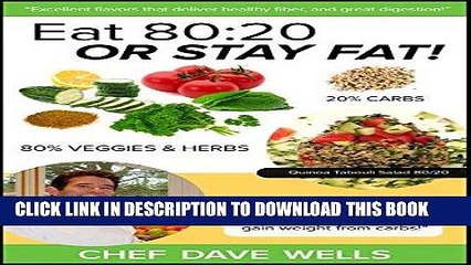 Ebook Eat 80:20 Or Stay Fat!: Eating carbohydrates in this ratio of vegetables makes it impossible