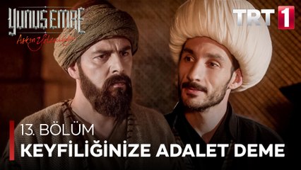 Yunus Emre - Keyfiliğinize Adalet Demeyin (13.Bölüm)