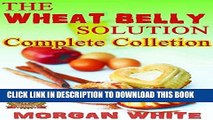 Best Seller The Wheat Belly Solution Cookbook - Complete Collection: 97 Low Cost, Simple Recipes