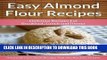 Ebook Easy Almond Flour Recipes - A Decadent Gluten-Free, Low-Carb Alternative To Wheat (The Easy