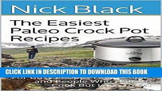 Ebook The Easiest Paleo Crock Pot Recipes: For Busy People, Lazy People, and People Who Hate To
