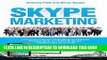 Best Seller Skype Marketing: Awesome Internet Marketing Techniques that Develop Amazing Business