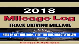 [FREE] EBOOK 2018 Mileage Log: The 2018 Mileage Log was created to help vehicle owners track their