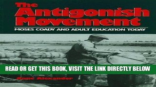 [FREE] EBOOK Antigonish Movement: Moses Coady and Adult Education Today BEST COLLECTION