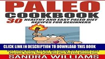 Ebook Paleo Cookbook: 30 Healthy And Easy Paleo Diet Recipes For Beginners, Start Eating Healthy